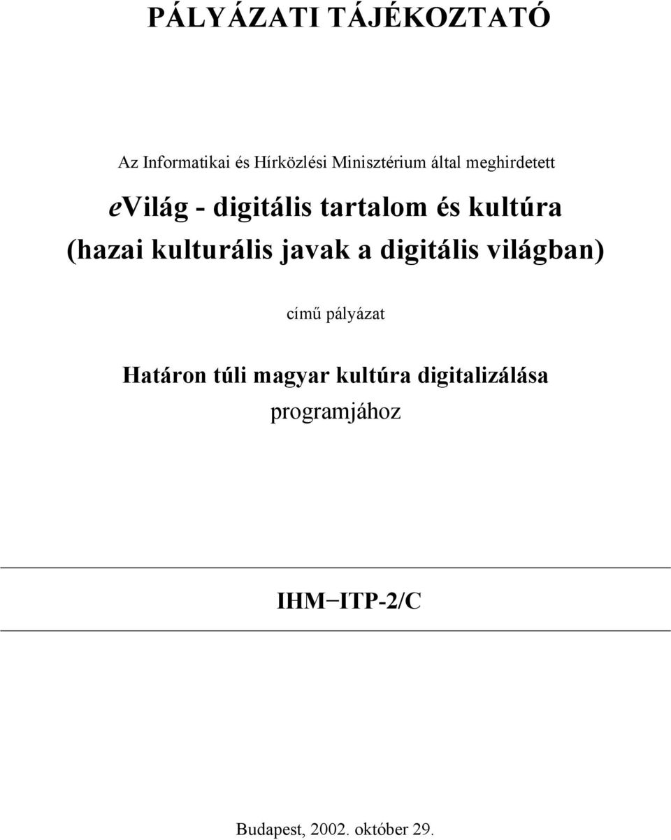 kulturális javak a digitális világban) című pályázat Határon túli