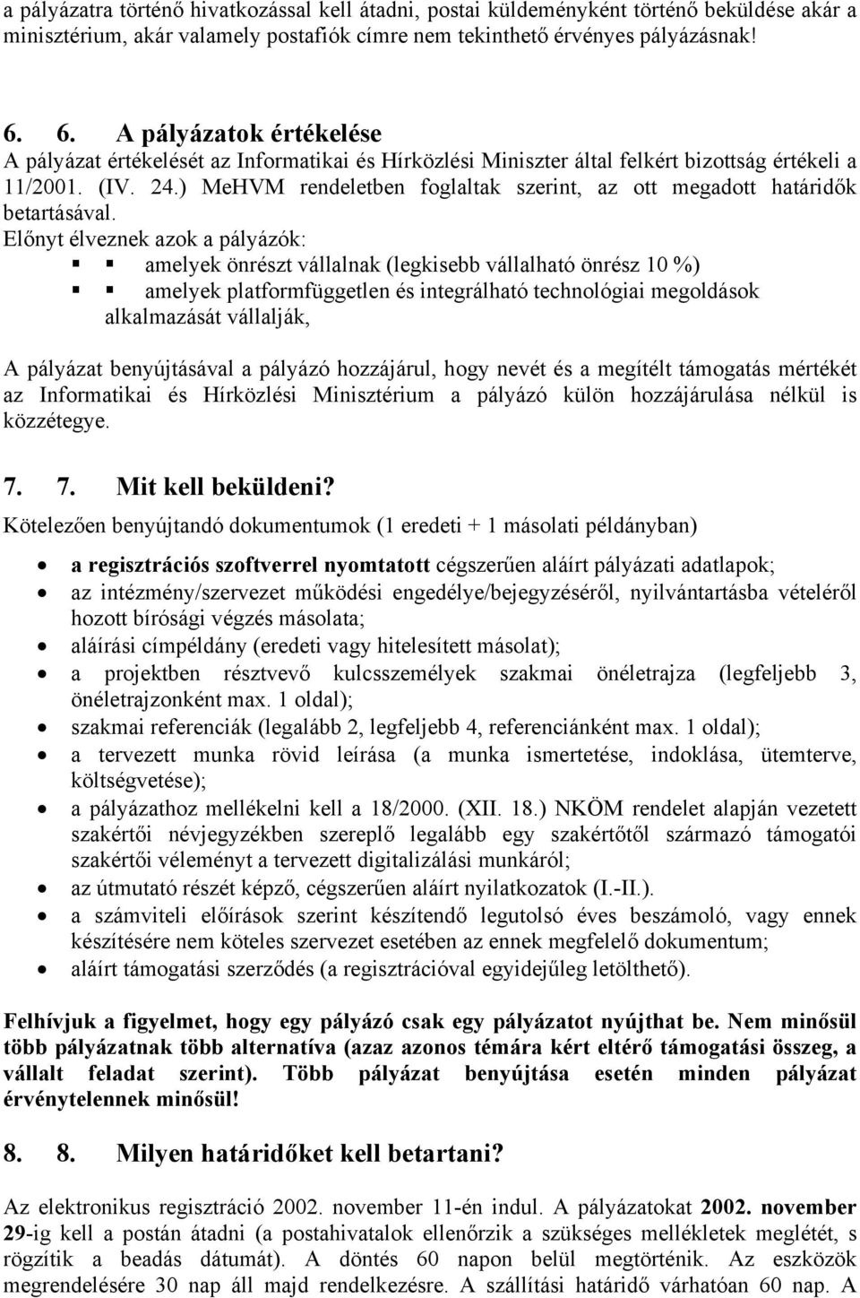 ) MeHVM rendeletben foglaltak szerint, az ott megadott határidők betartásával.