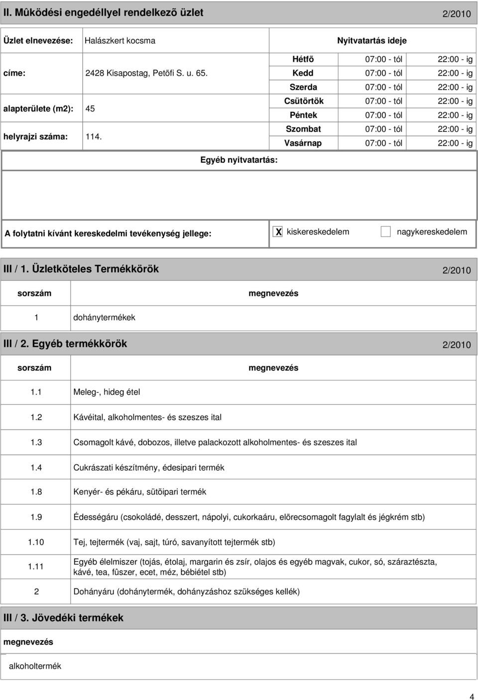 Üzletköteles Termékkörök 2/2010 1 dohánytermékek III / 2. Egyéb termékkörök 2/2010 1.1 Meleg-, hideg étel 1.2 Kávéital, alkoholmentes- és szeszes ital 1.