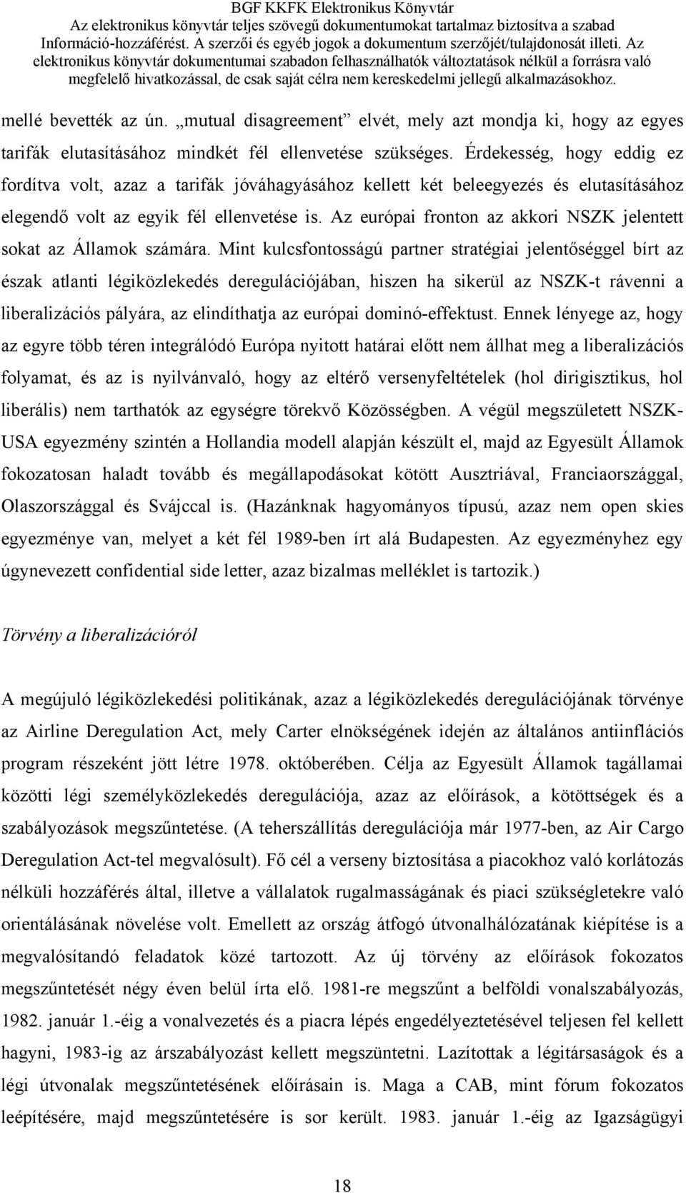 Az európai fronton az akkori NSZK jelentett sokat az Államok számára.