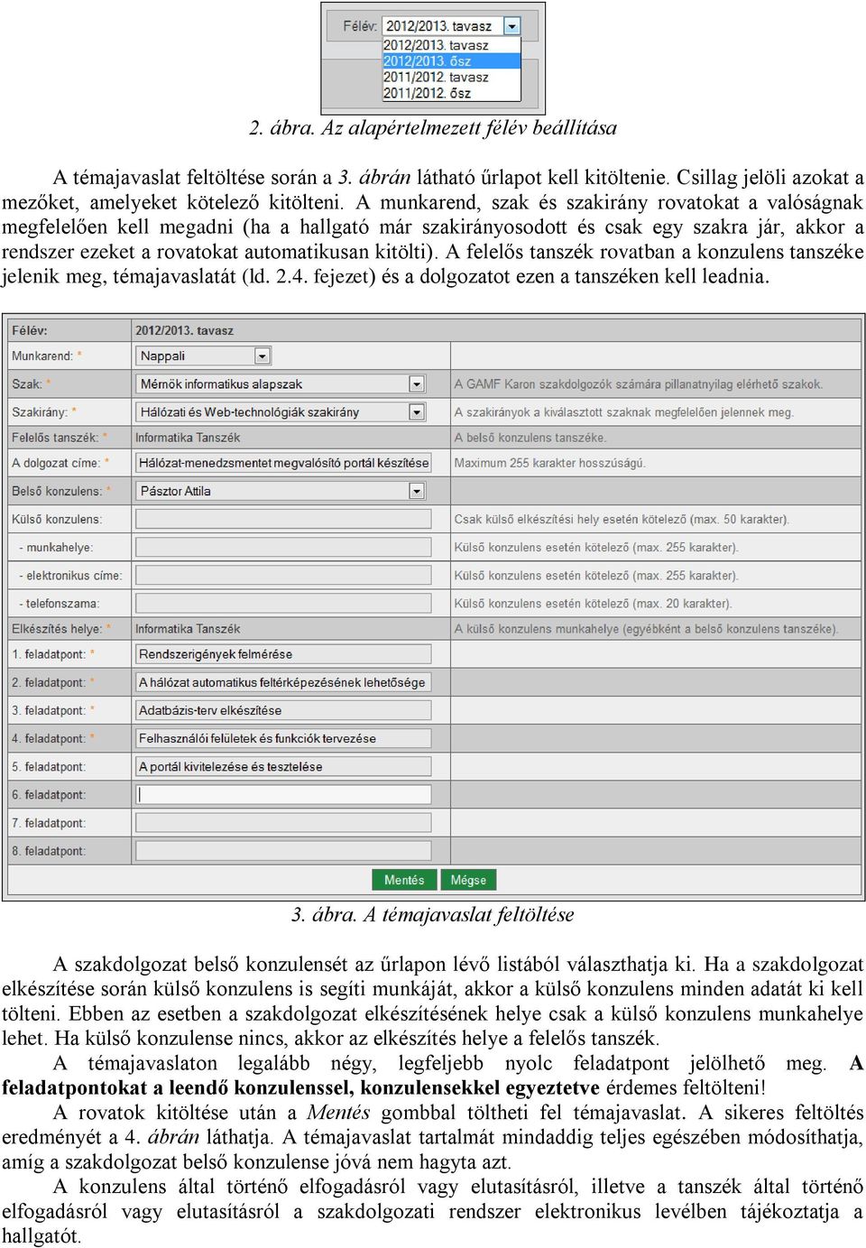 A felelős tanszék rovatban a konzulens tanszéke jelenik meg, témajavaslatát (ld. 2.4. fejezet) és a dolgozatot ezen a tanszéken kell leadnia. 3. ábra.