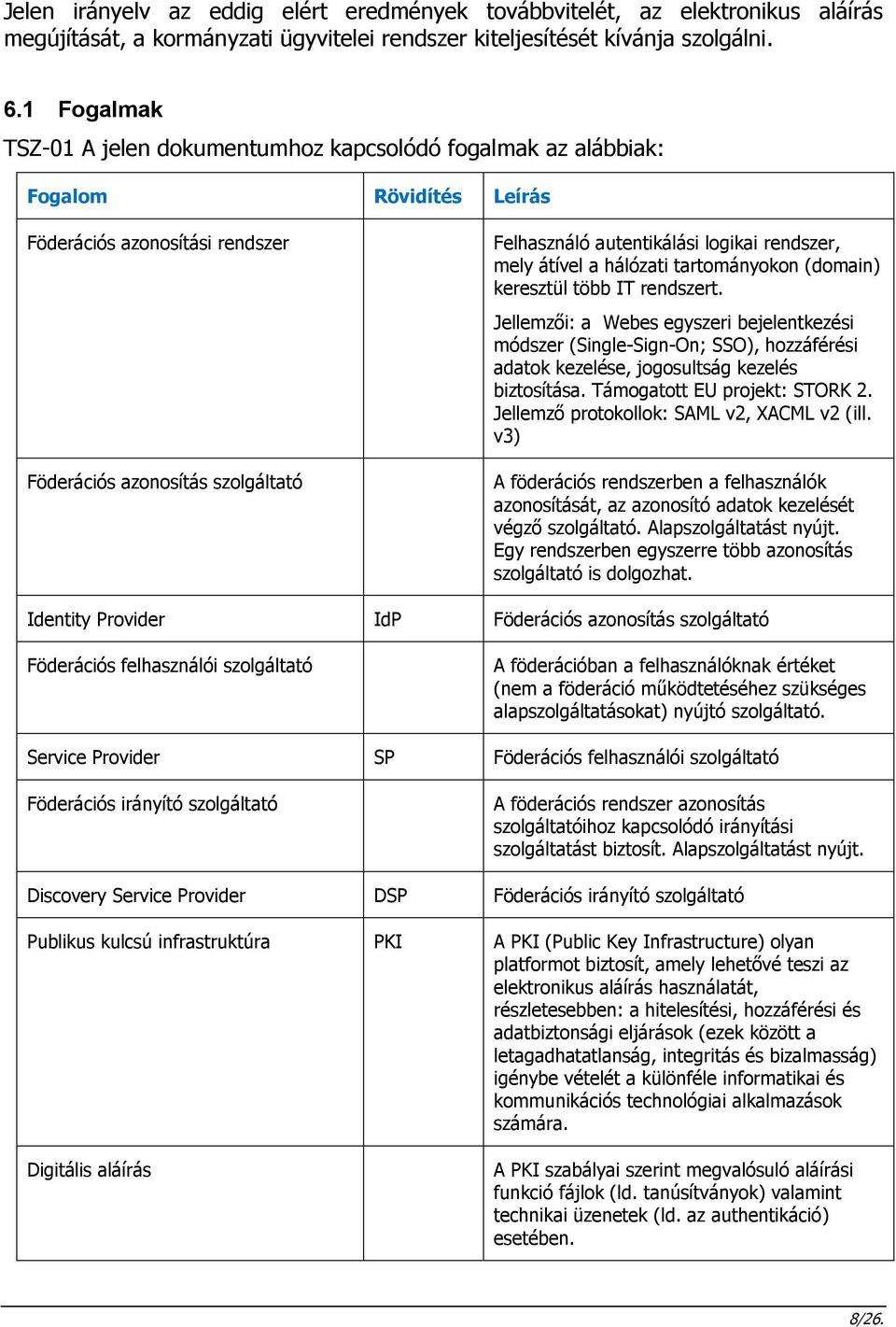 rendszer, mely átível a hálózati tartományokon (domain) keresztül több IT rendszert.