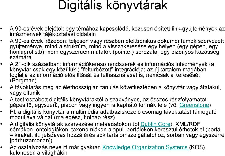 21-dik században: információkeresö rendszerek és információs intézmények (a könyvtár csak egy közülük!