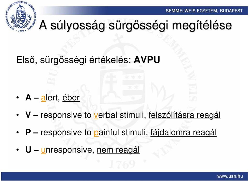 to verbal stimuli, felszólításra reagál P responsive to