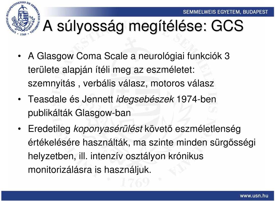 1974-ben publikálták Glasgow-ban Eredetileg koponyasérülést követő eszméletlenség értékelésére