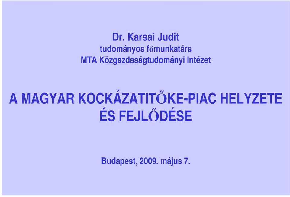 Intézet A MAGYAR KOCKÁZATITŐKE-PIAC