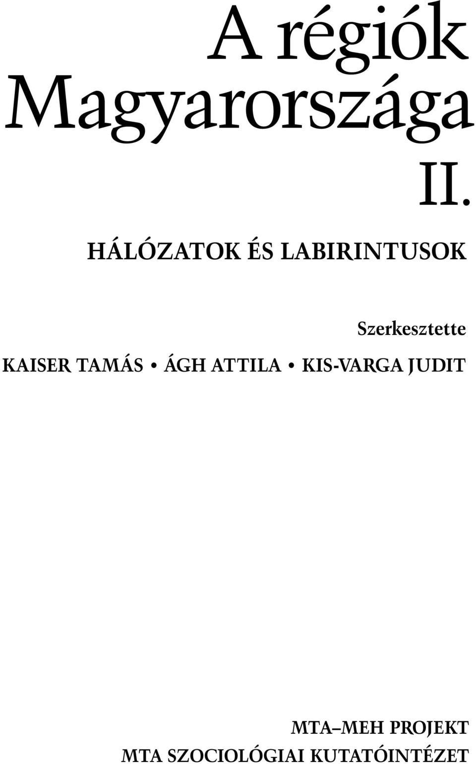 Szerkesztette KAISER TAMÁS ÁGH ATTILA