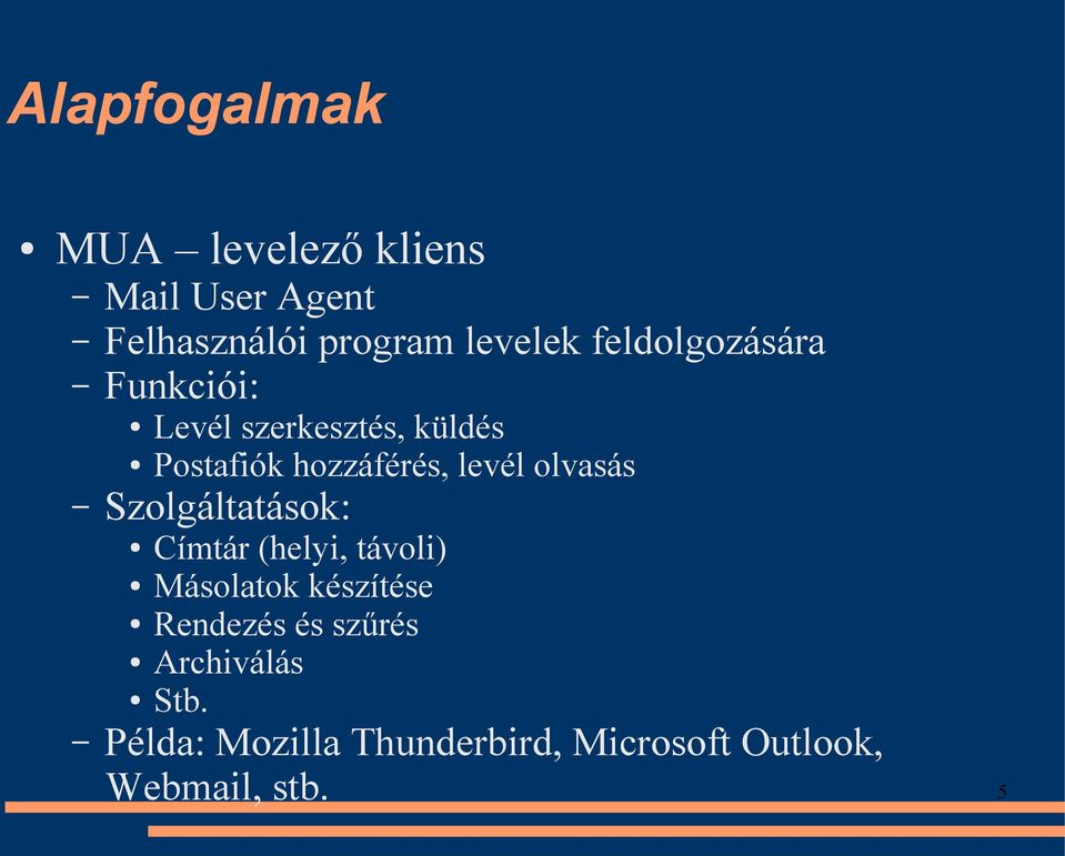 olvasás Szolgáltatások: Címtár (helyi, távoli) Másolatok készítése Rendezés és