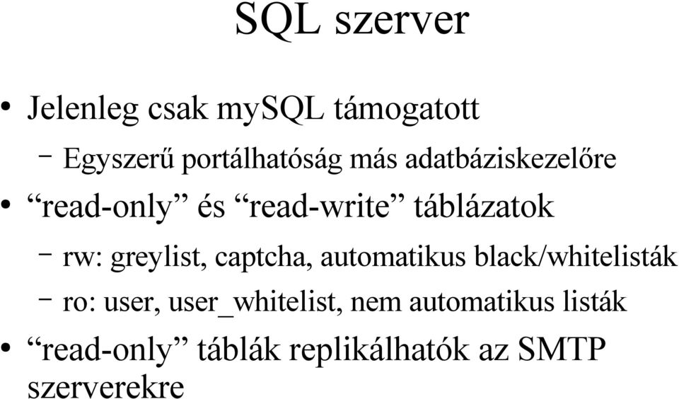 greylist, captcha, automatikus black/whitelisták ro: user,