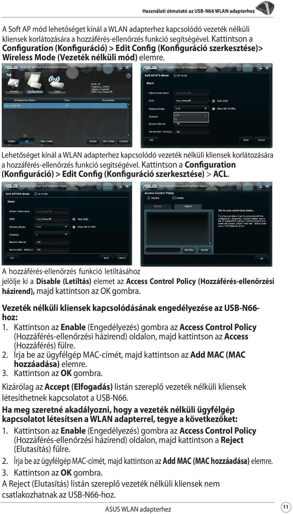 Lehetőséget kínál a WLAN adapterhez kapcsolódó vezeték nélküli kliensek korlátozására a hozzáférés-ellenőrzés funkció segítségével.