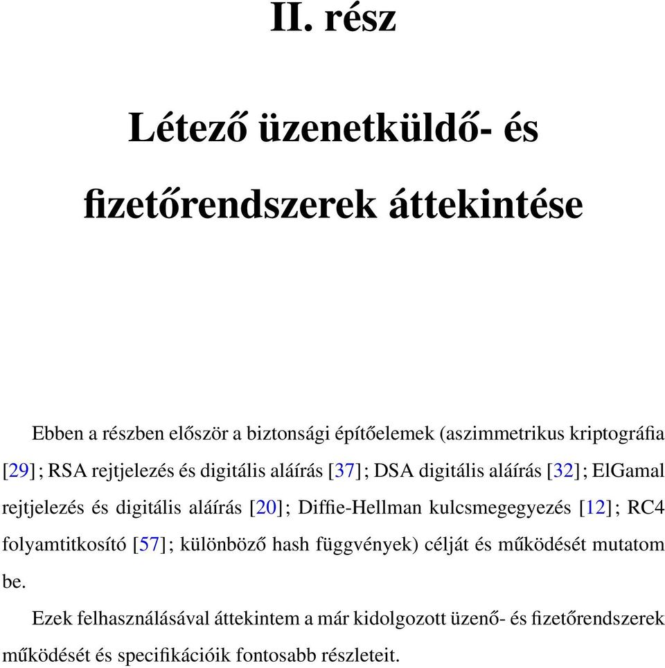 aláírás [20]; Diffie-Hellman kulcsmegegyezés [12]; RC4 folyamtitkosító [57]; különböző hash függvények) célját és működését