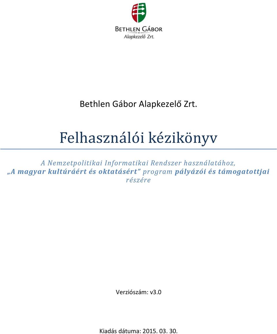 Rendszer használatához, A magyar kultúráért és oktatásért