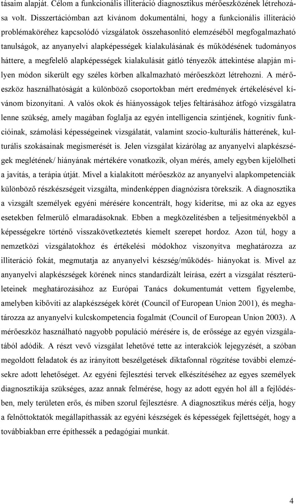 kialakulásának és működésének tudományos háttere, a megfelelő alapképességek kialakulását gátló tényezők áttekintése alapján milyen módon sikerült egy széles körben alkalmazható mérőeszközt