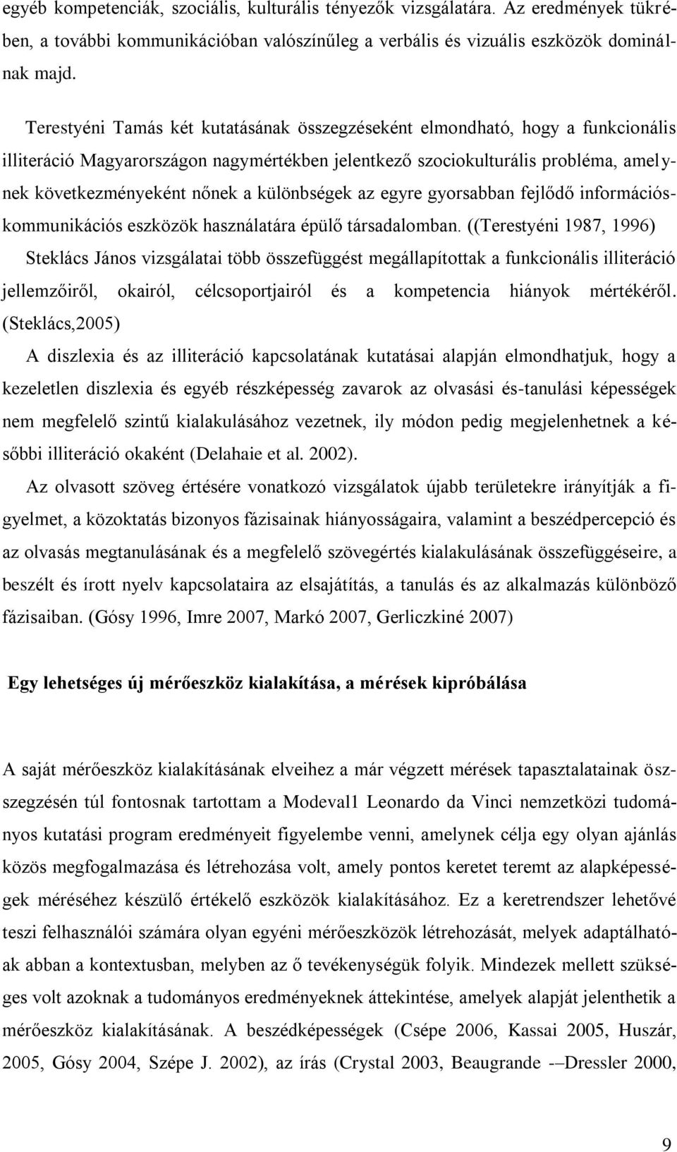 különbségek az egyre gyorsabban fejlődő információskommunikációs eszközök használatára épülő társadalomban.