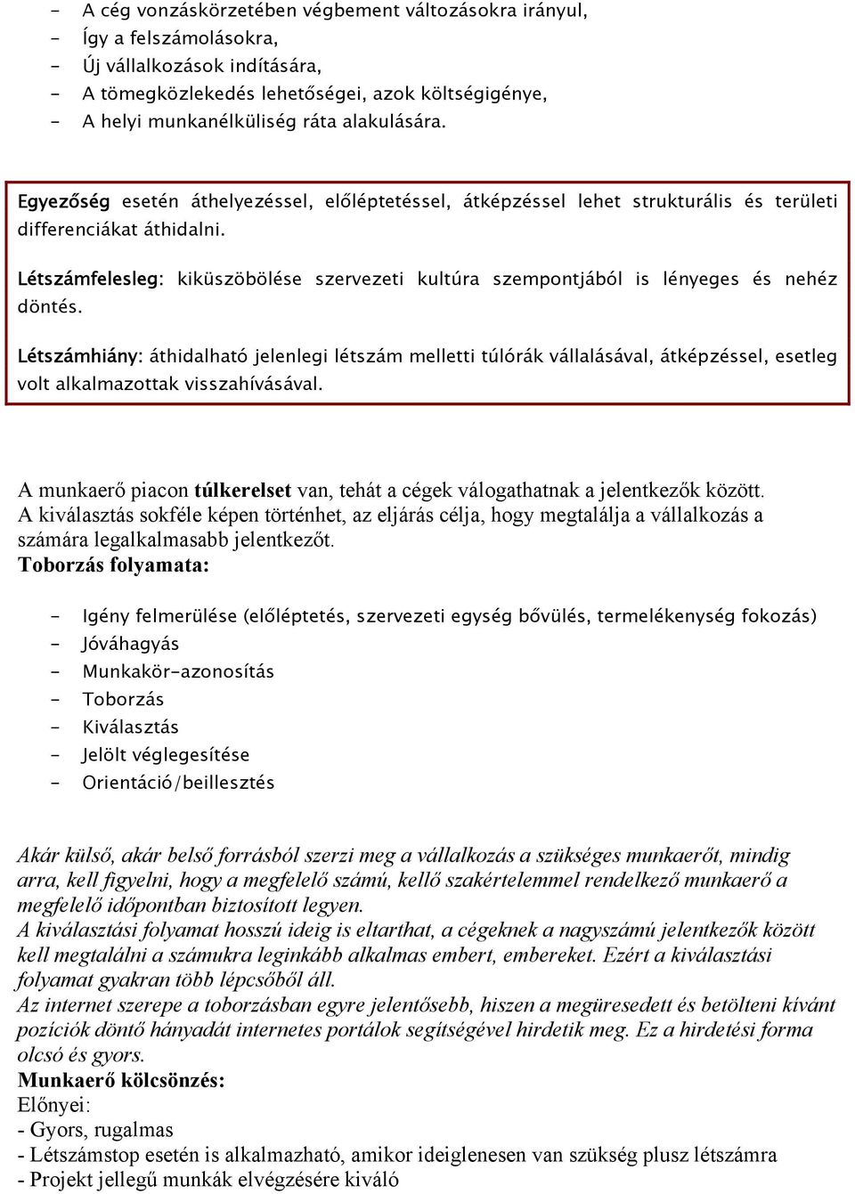 Létszámfelesleg: kiküszöbölése szervezeti kultúra szempontjából is lényeges és nehéz döntés.