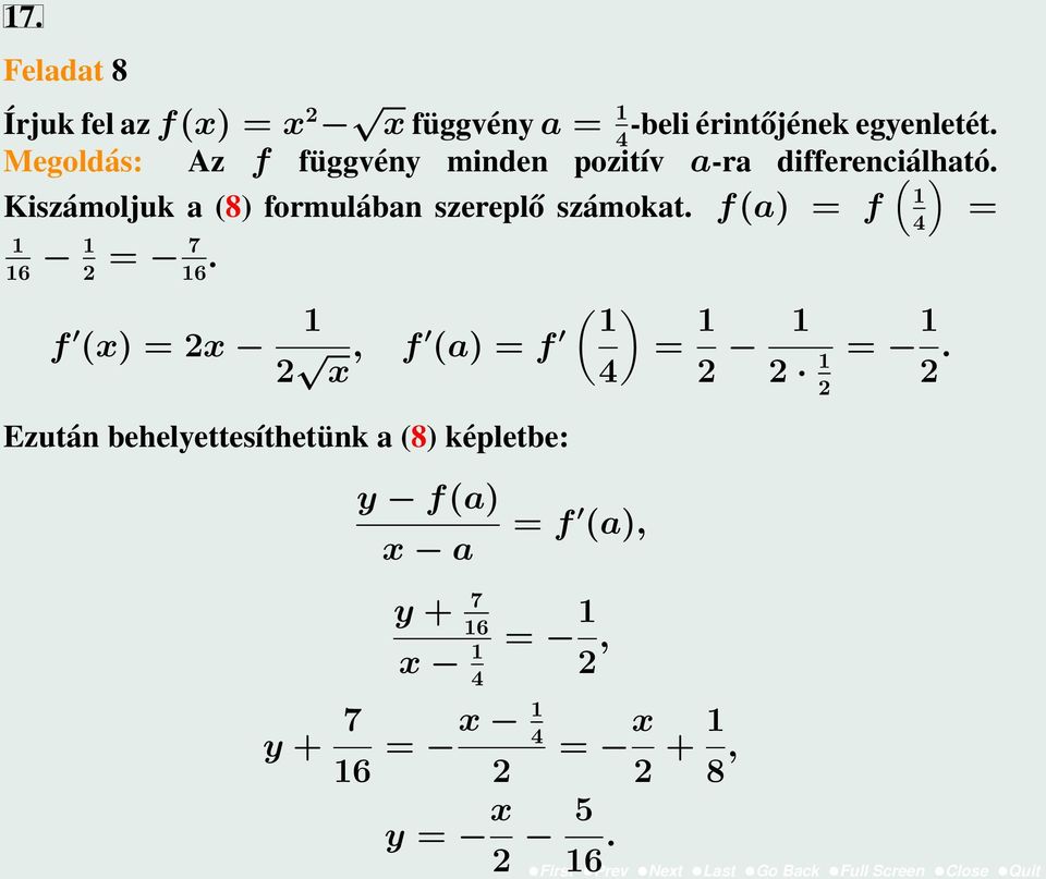 ) Kiszámoljuk a (8) formulában szereplő számokat. f(a) = f 6 2 = 7 6.