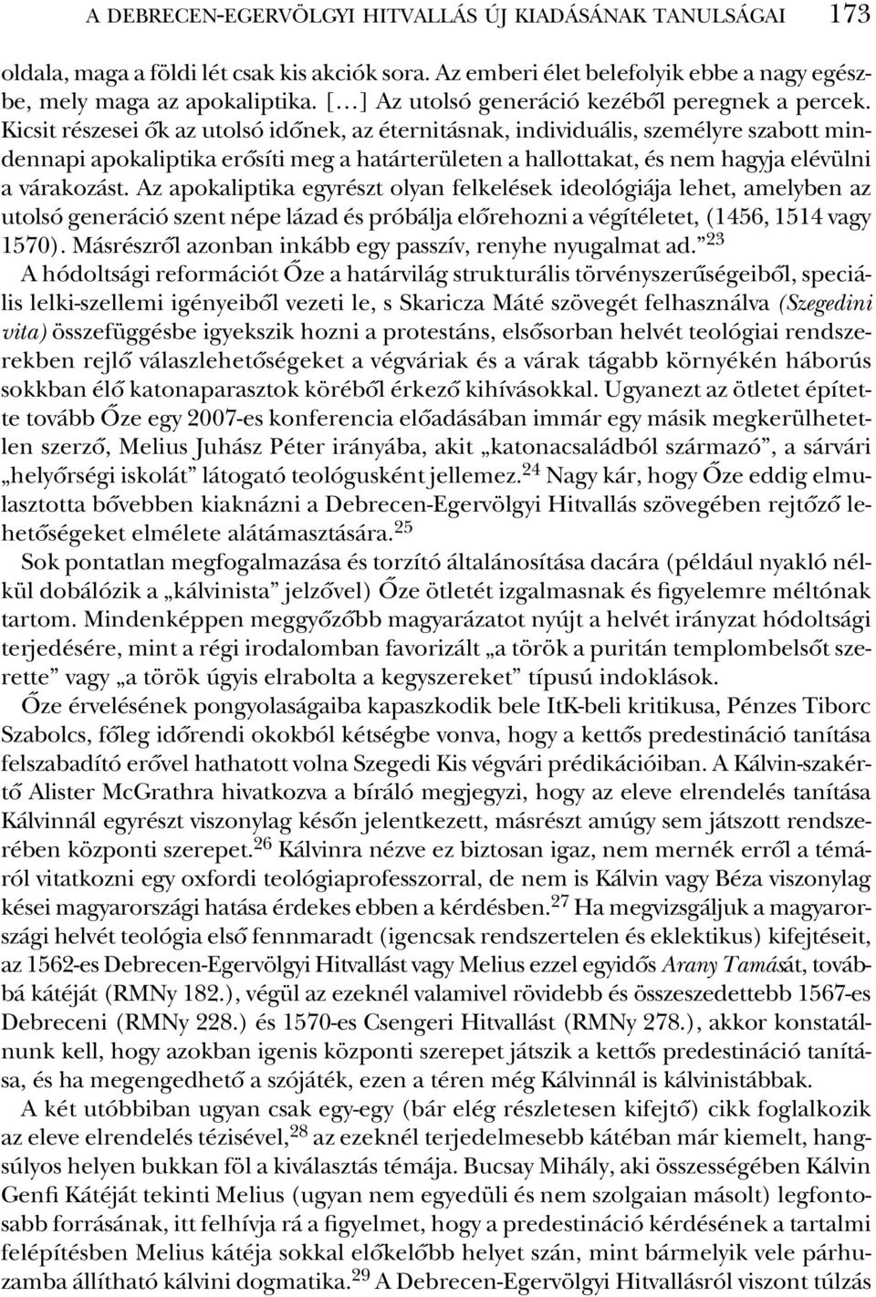 Kicsit ré sze sei ôk az utol só idô nek, az éter ni tás nak, in di vi duá lis, sze mély re sza bott min - den na pi apo ka lip ti ka erô sí ti meg a ha tár te rü le ten a hal lot ta kat, és nem hagy