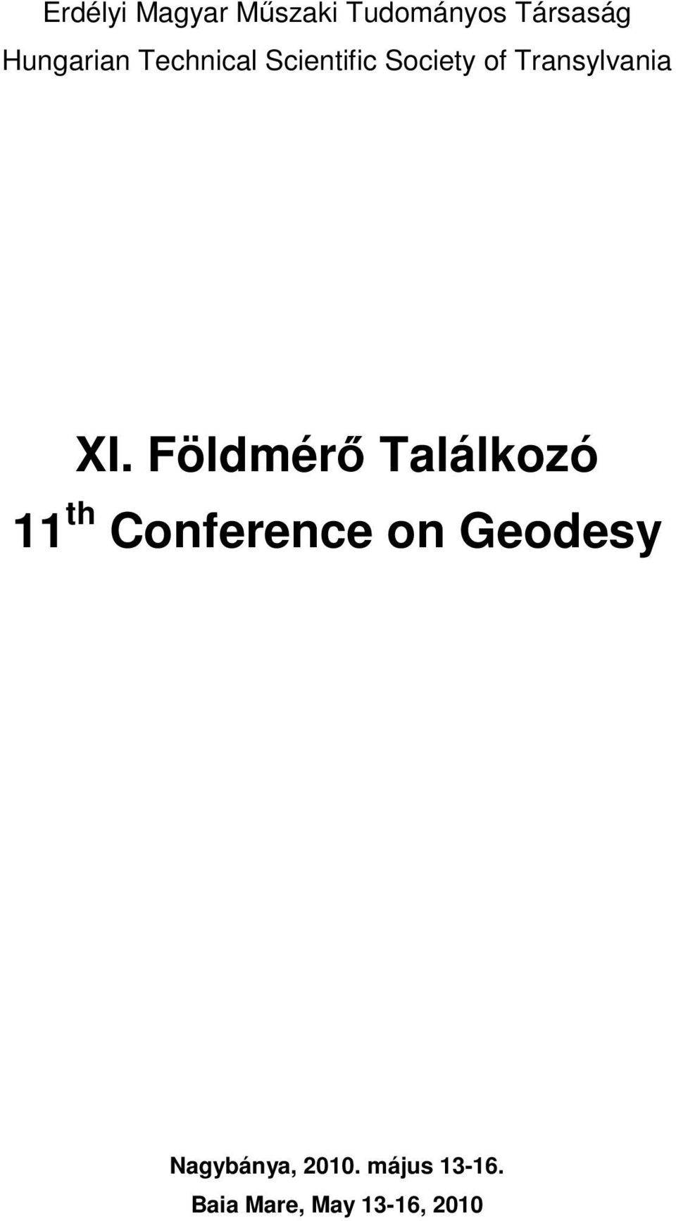 Földmérő Találkozó 11 th Conference on Geodesy Nagybánya,