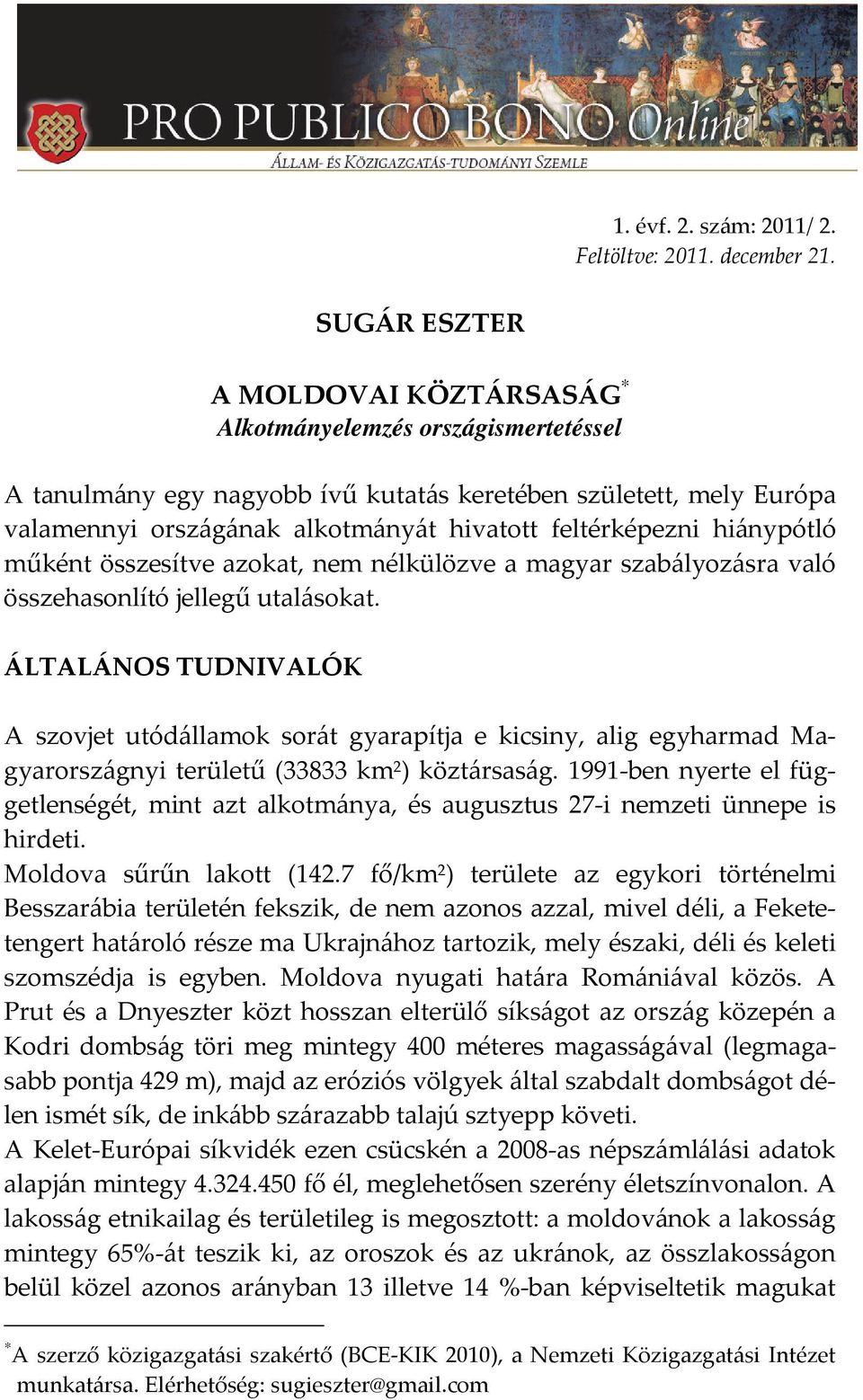 feltérképezni hiánypótló műként összesítve azokat, nem nélkülözve a magyar szabályozásra való összehasonlító jellegű utalásokat.