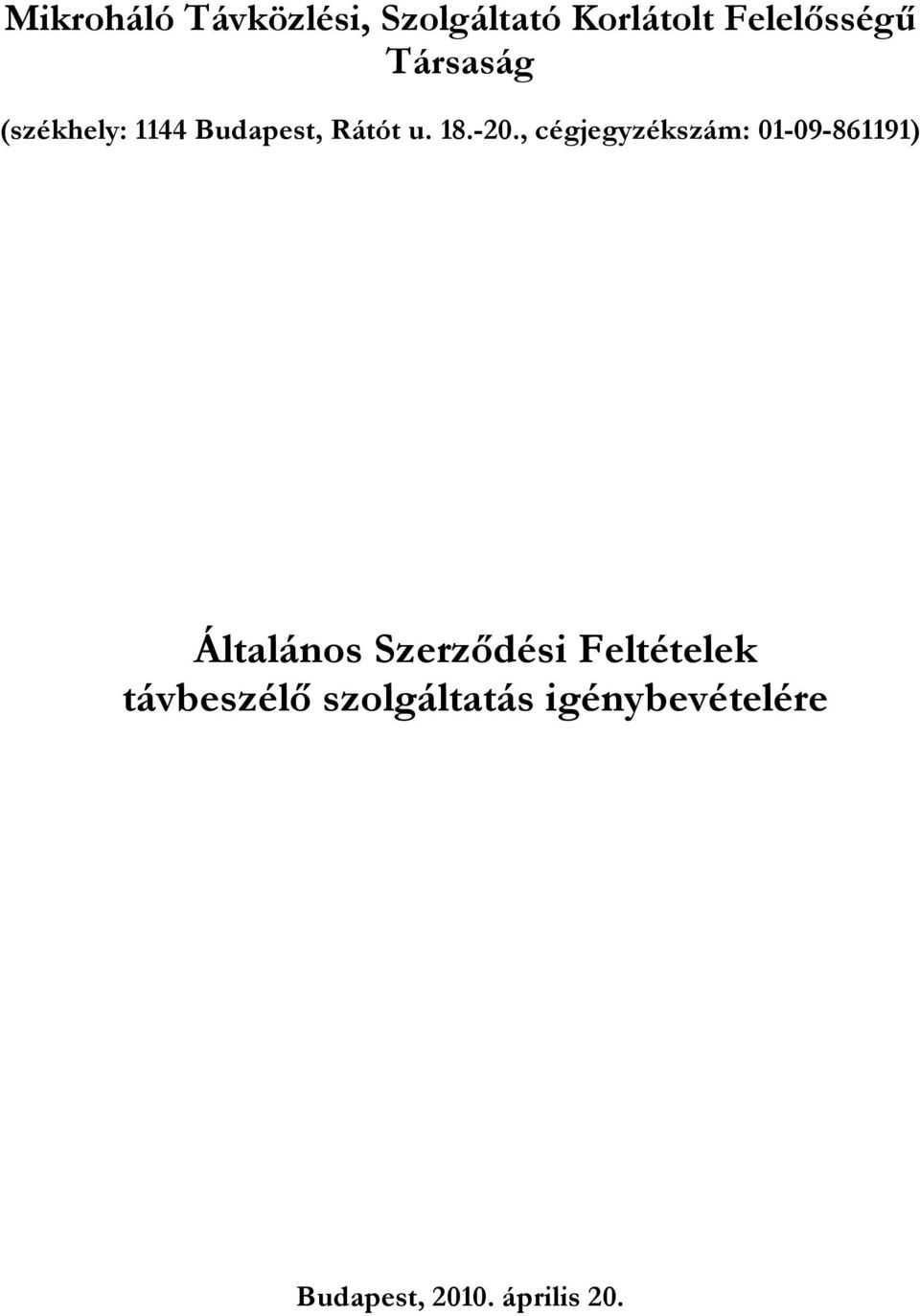 , cégjegyzékszám: 01-09-861191) Általános Szerződési