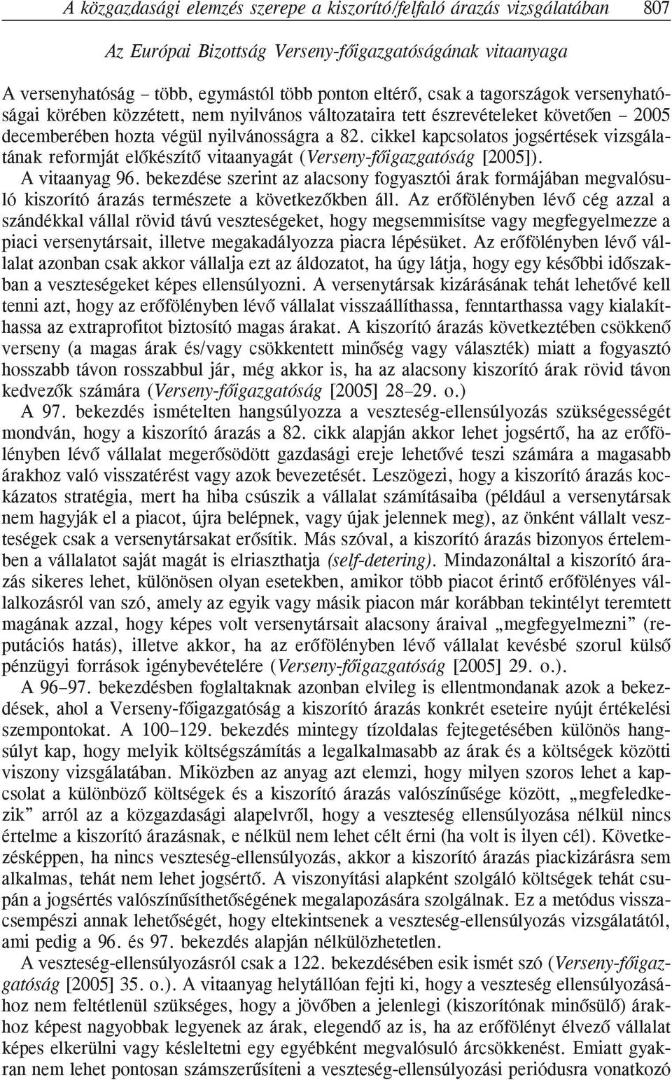 cikkel kapcsolatos jogsértések vizsgálatának reformját elõkészítõ vitaanyagát (Verseny fõigazgatóság [2005]). A vitaanyag 96.