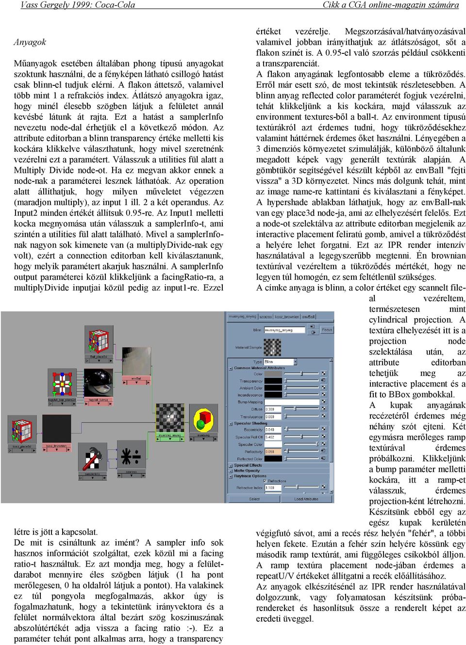 Ezt a hatást a samplerinfo nevezetu node-dal érhetjük el a következő módon.