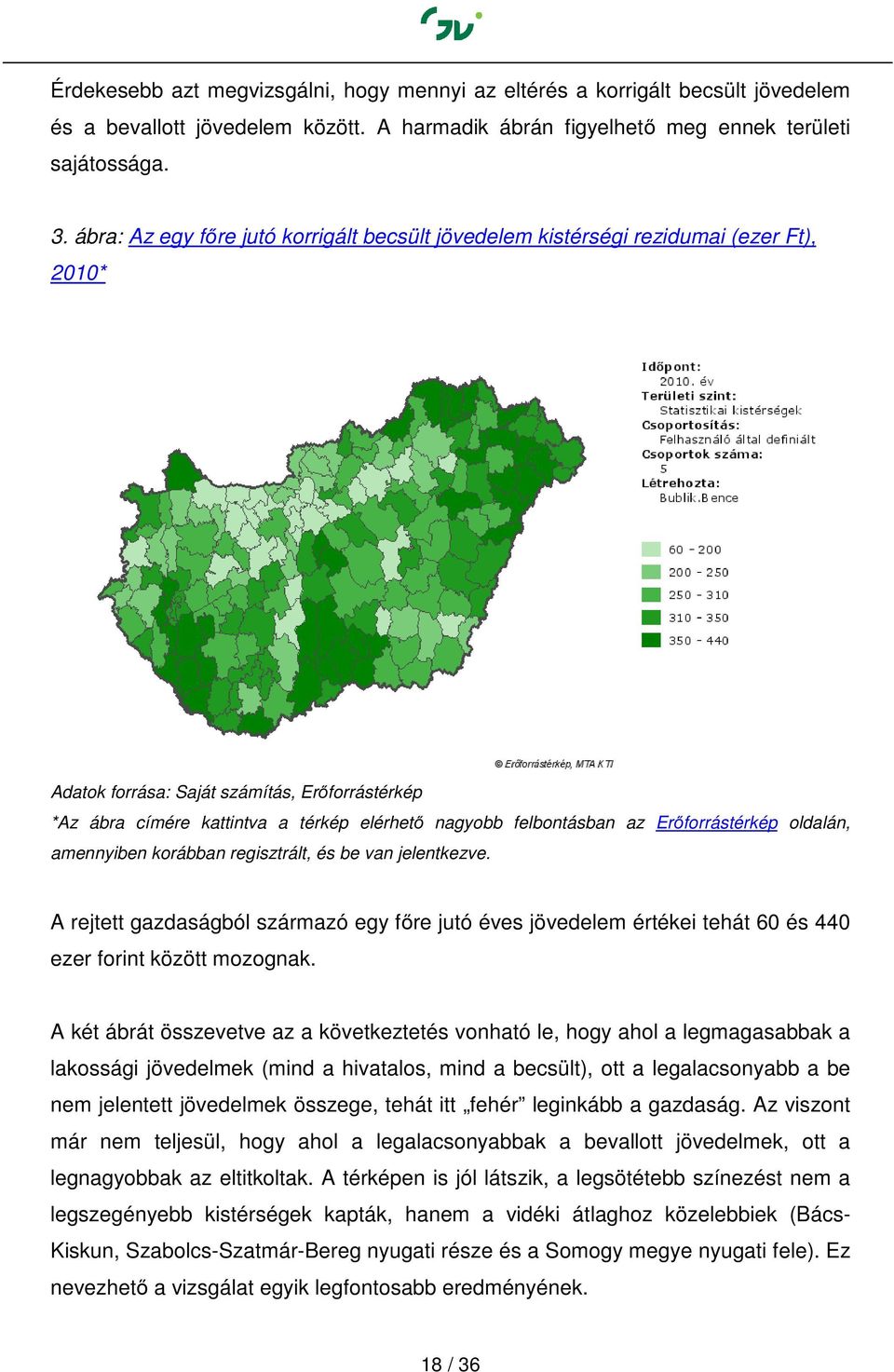 felbontásban az Erőforrástérkép oldalán, amennyiben korábban regisztrált, és be van jelentkezve.