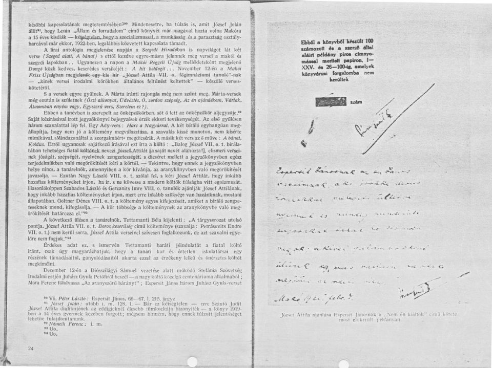 hogy a szocializmussal, a munkásság és a parasztság osztály - harcával már ekkor, 1922-ben, legalábbis közvetett kapcsolata támadt.