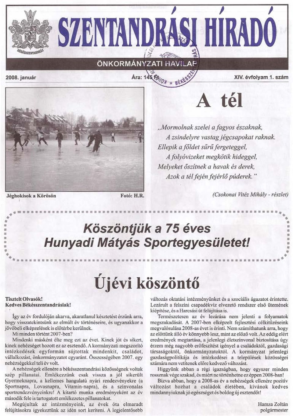 (Csokonai Vitéz Mihály - részlet) ~ ~ : Köszöntjük a 75 éves : : Hunyadi Mátyás Sportegyesületet! :. ~ ~ 0.0 0.$$, %%%%% 00 $~ Ujévi köszönto Tisztelt Olvasók! K~dves Békésszentandrásiak!