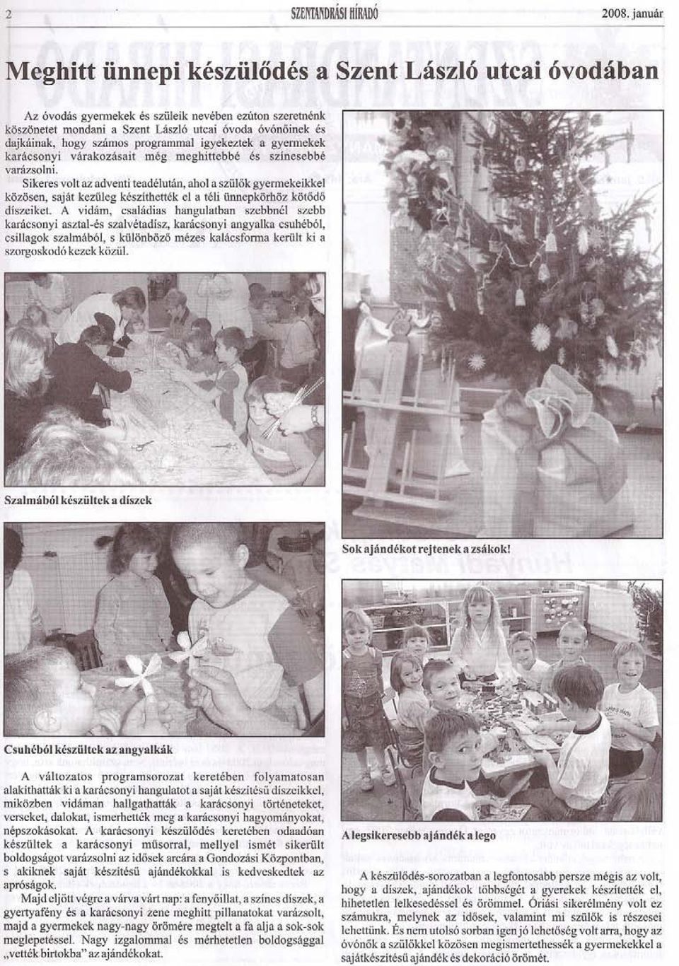 számos programmal igyekeztek a gyermekek karácsonyi várakozásait még meghittebb é és színesebbé varázsolni.