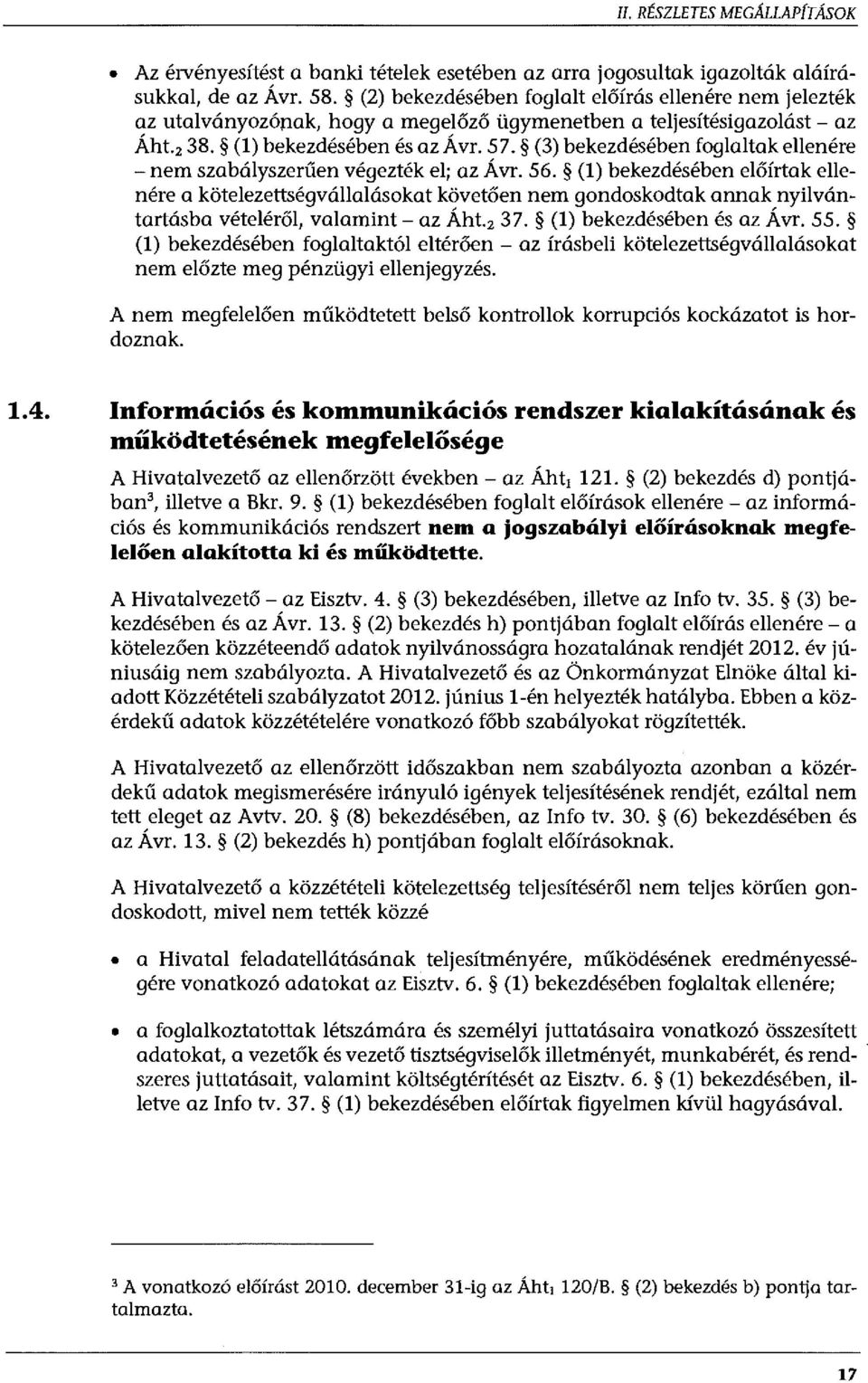 (3) bekezdésében foglaltak ellenére - nem szabályszerűen végezték el; az Ávr. 56.