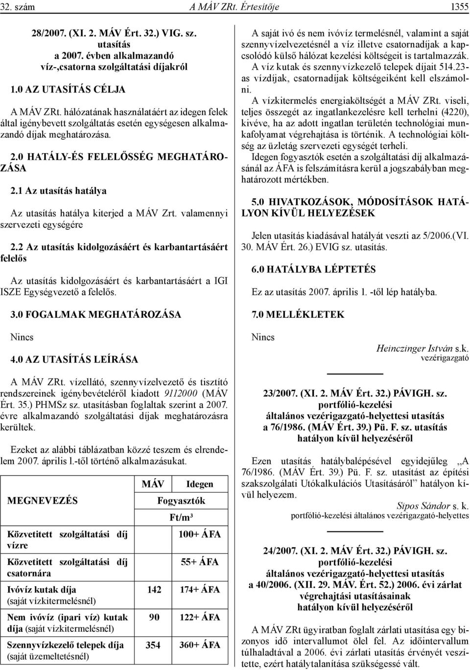 1 Az utasítás hatálya Az utasítás hatálya kiterjed a MÁV Zrt. valamennyi szervezeti egységére 2.