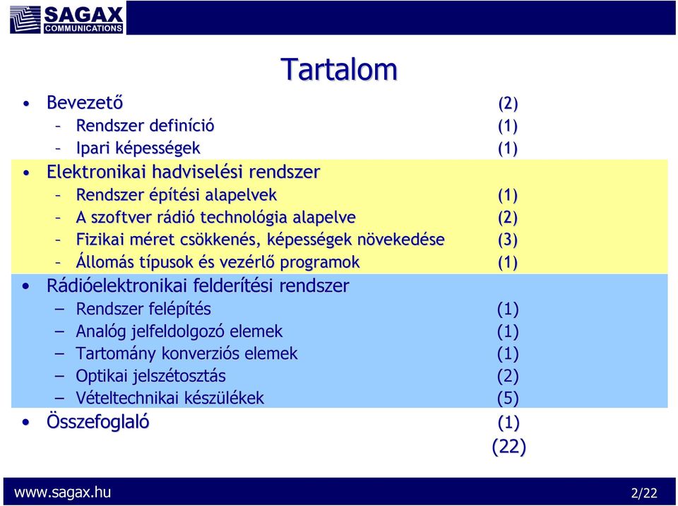 Állomás s típusok t és s vezérl rlı programok (1) Rádióelektronikai felderítési rendszer Rendszer felépítés (1) Analóg g