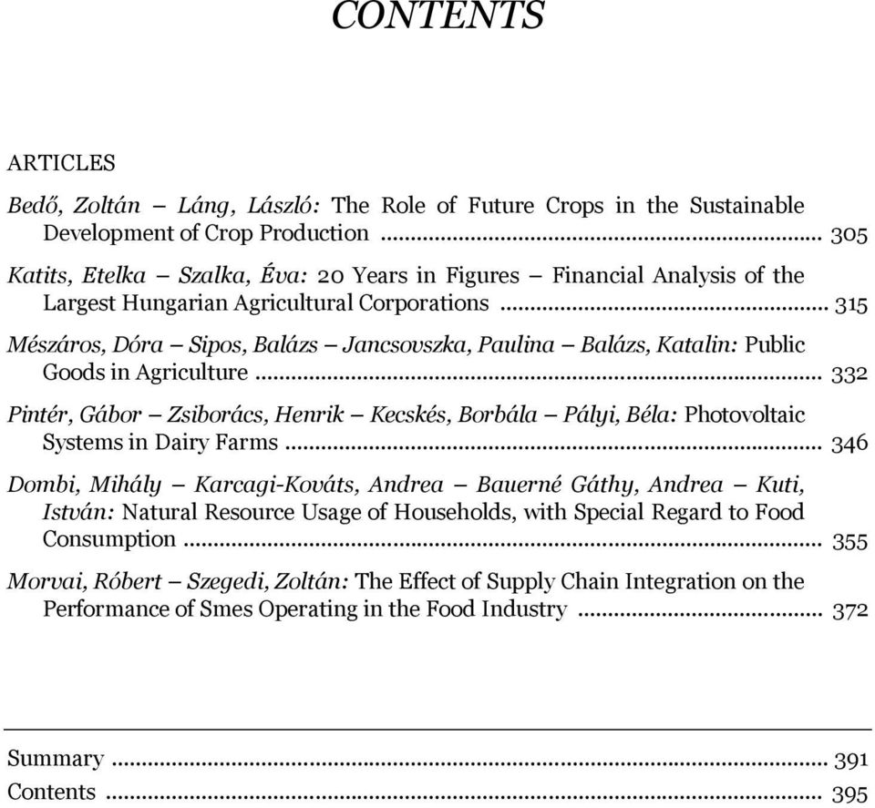 .. 315 Mészáros, Dóra Sipos, Balázs Jancsovszka, Paulina Balázs, Katalin: Public Goods in Agriculture.