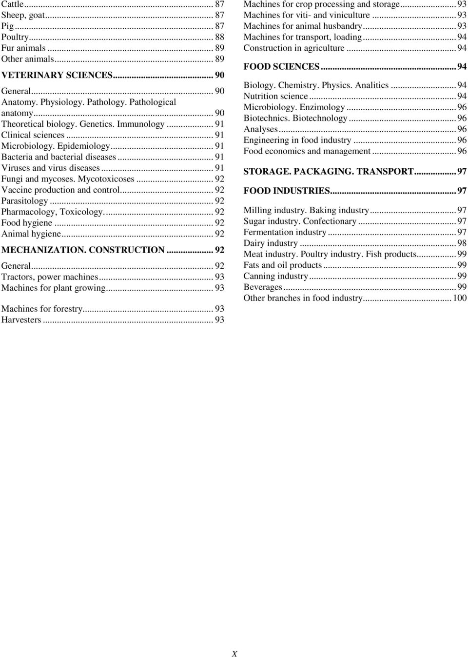 Mycotoxicoses... 92 Vaccine production and control... 92 Parasitology... 92 Pharmacology, Toxicology... 92 Food hygiene... 92 Animal hygiene... 92 MECHANIZATION. CONSTRUCTION... 92 General.