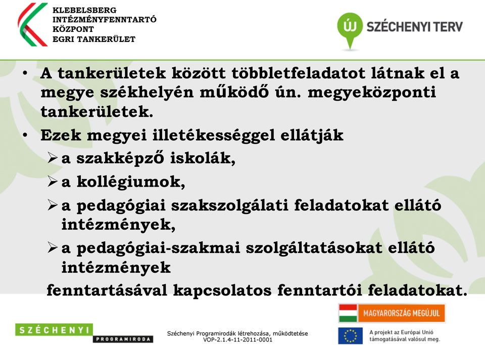 feladatokat ellátó intézmények, Ø a pedagógiai-szakmai szolgáltatásokat ellátó intézmények fenntartásával