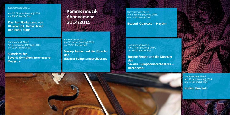30, Bartók Saal Vásáry Tamás und die Künstler des Savaria Symphonieorchesters Kammermusik Abo 4. Am 2. Februar (Montag) 2015, um 19.