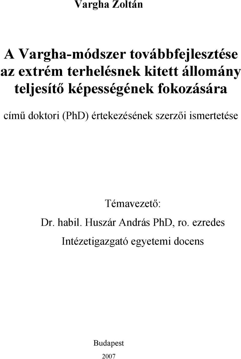 doktori (PhD) értekezésének szerzői ismertetése Témavezető: Dr.