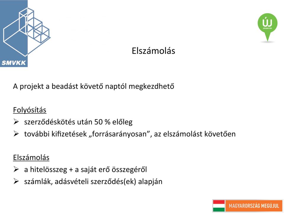 kifizetések forrásarányosan, az elszámolást követően Elszámolás