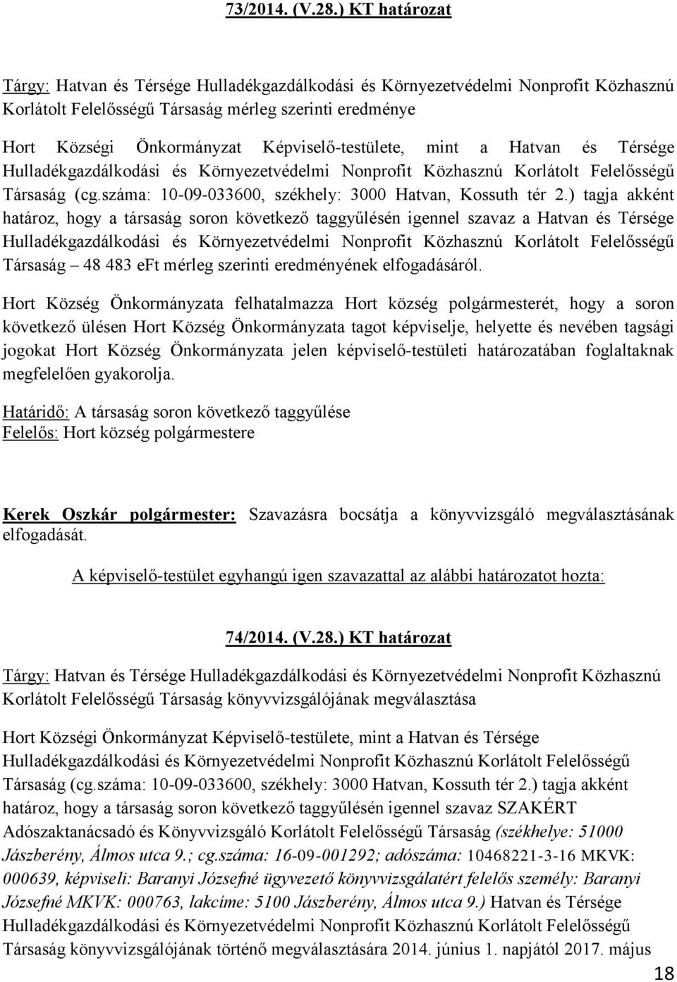 Képviselő-testülete, mint a Hatvan és Térsége Társaság (cg.száma: 10-09-033600, székhely: 3000 Hatvan, Kossuth tér 2.