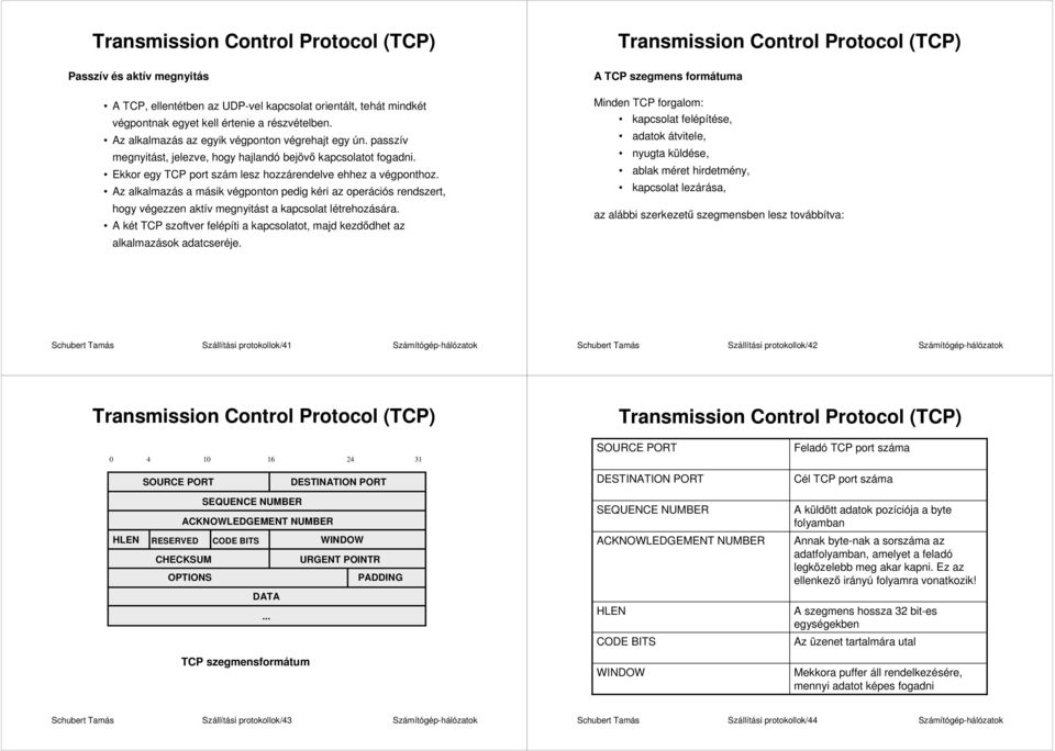 Az alkalmazás a másik végponton pedig kéri az operációs rendszert, hogy végezzen aktív megnyitást a kapcsolat létrehozására.