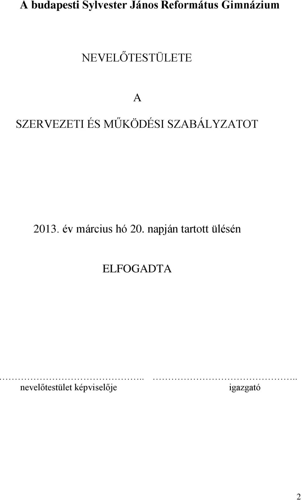 SZABÁLYZATOT 2013. év március hó 20.