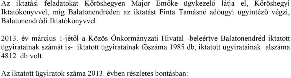 év március 1-jétől a Közös Önkormányzati Hivatal -beleértve Balatonendréd iktatott ügyiratainak számát is-