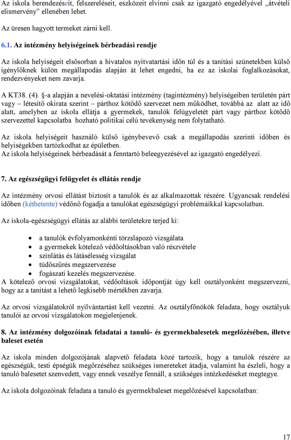 engedni, ha ez az iskolai foglalkozásokat, rendezvényeket nem zavarja. A KT38. (4).