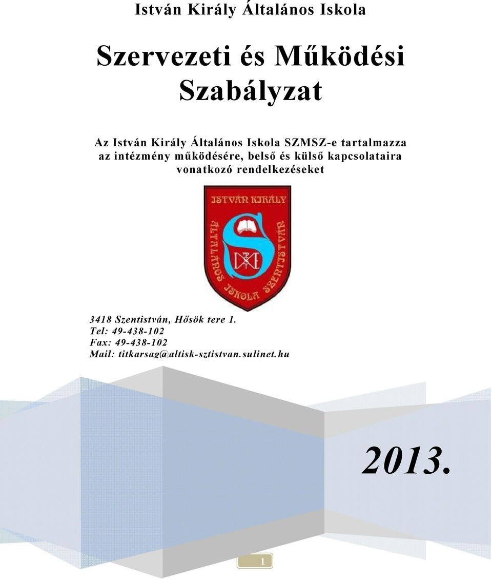 külső kapcsolataira vonatkozó rendelkezéseket 3418 Szentistván, Hősök tere 1.