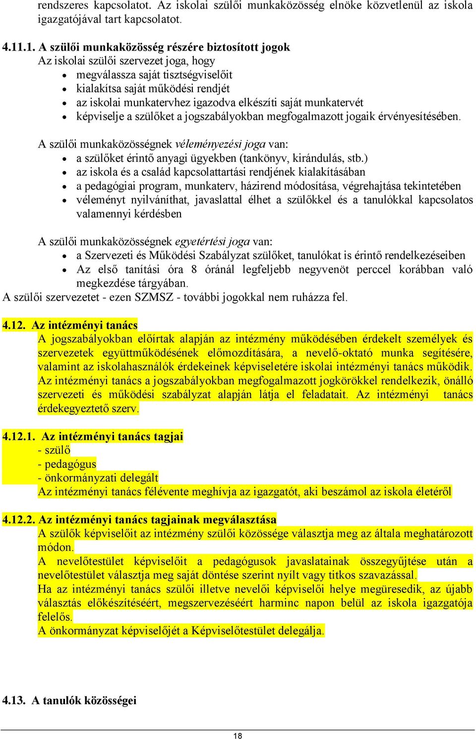 elkészíti saját munkatervét képviselje a szülőket a jogszabályokban megfogalmazott jogaik érvényesítésében.