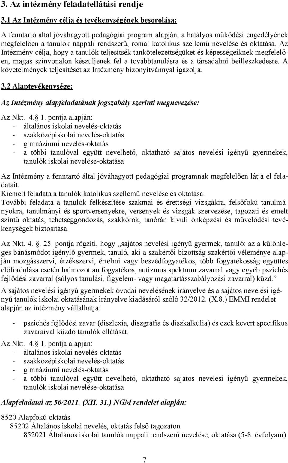 szellemű nevelése és oktatása.