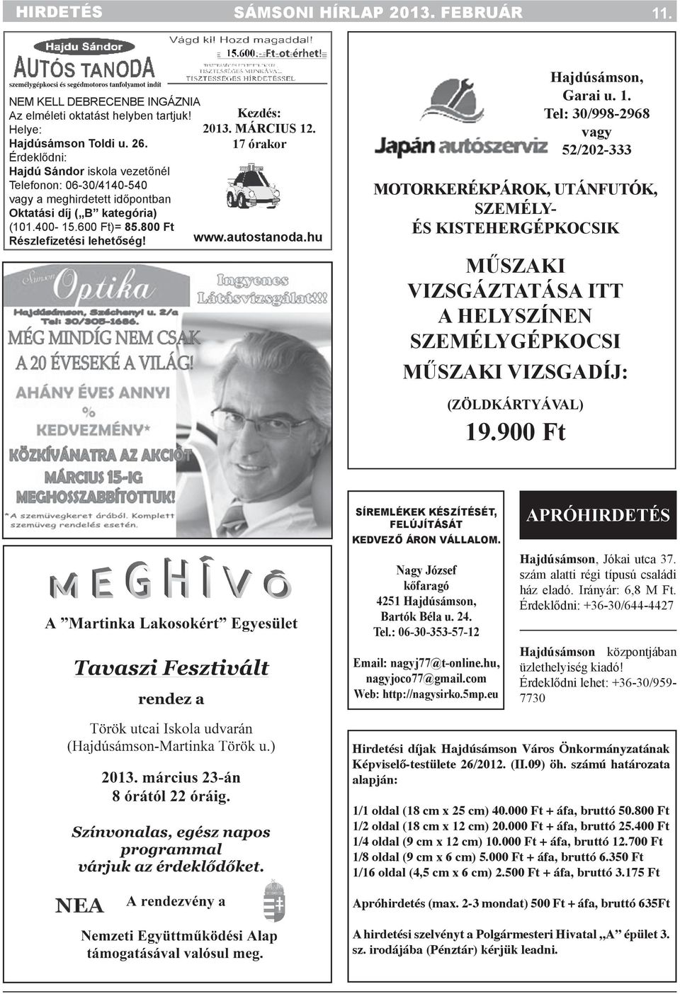 MÁRCIUS 12. 17 órakor www.autostanoda.hu MOTORKERÉKPÁROK, UTÁNFUTÓK, SZEMÉLY- ÉS KISTEHERGÉPKOCSIK MŰSZAKI VIZSGÁZTATÁSA ITT A HELYSZÍNEN SZEMÉLYGÉPKOCSI MŰSZAKI VIZSGADÍJ: (ZÖLDKÁRTYÁVAL) 19.