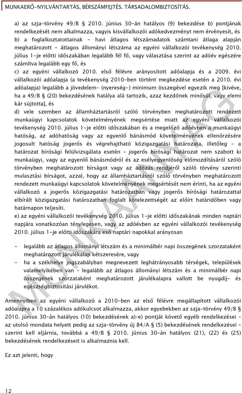 átlaga alapján meghatározott - átlagos állományi létszáma az egyéni vállalkozói tevékenység 2010.