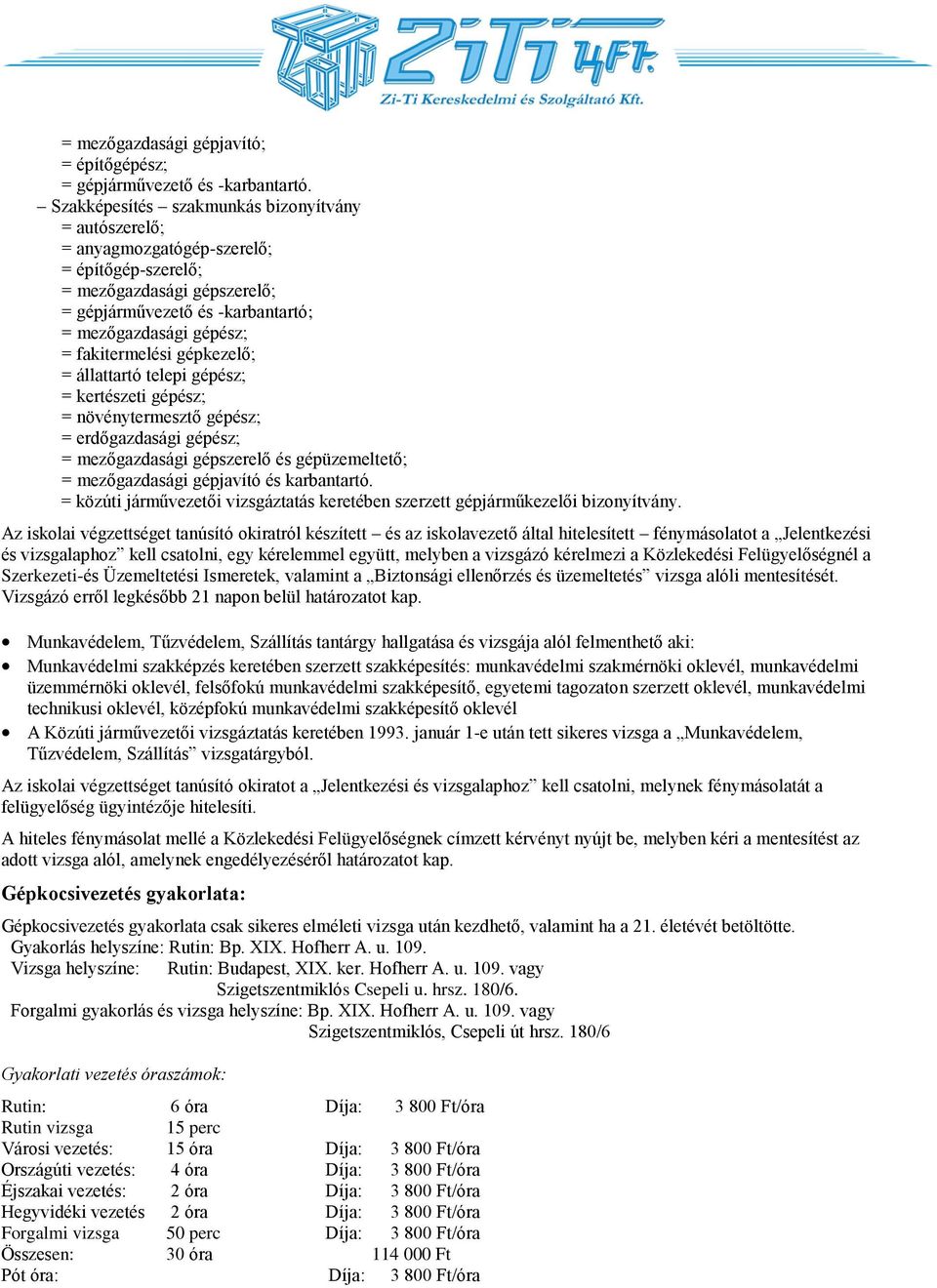 fakitermelési gépkezelő; = állattartó telepi gépész; = kertészeti gépész; = növénytermesztő gépész; = erdőgazdasági gépész; = mezőgazdasági gépszerelő és gépüzemeltető; = mezőgazdasági gépjavító és